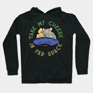 Take my cheese in far space Hoodie